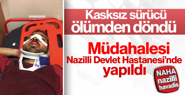 Kasksız sürücü ölümden döndü