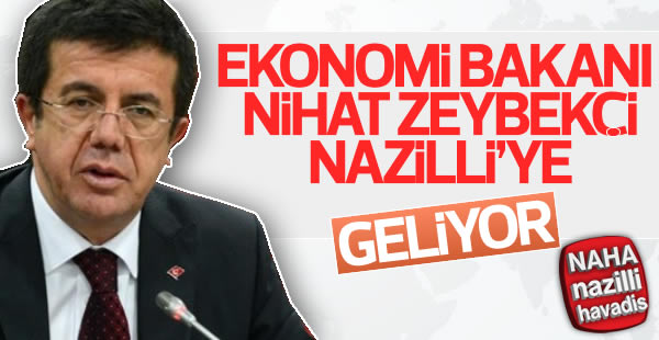 Bakan Zeybekci, Nazilli’ye geliyor!
