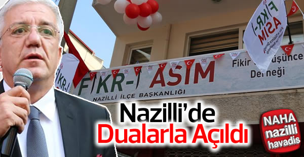 Nazilli Fikr-i Asım Derneği dualarla açıldı