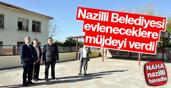 Nazilli Belediyesi’nden evleneceklere müjde