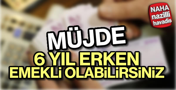 Erken emeklilik müjdesi!