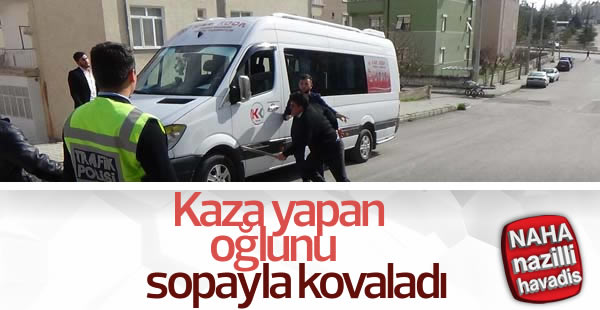 Otomobiliyle kaza yapan oğlunu sopayla kovaladı