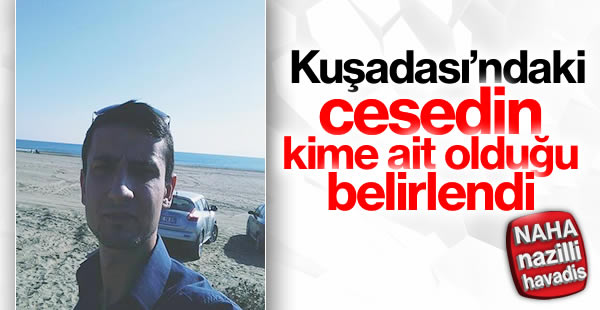 Bulunan cesedin kimliği belirlendi!