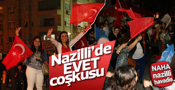 Nazilli'de EVET coşkusu