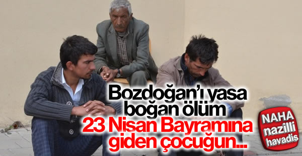 Bozdoğan'da 23 Nisan Bayramına giden çocuğun ölüsü bulundu