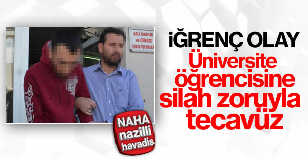 Üniversite öğrencisine silah zoruyla tecavüz