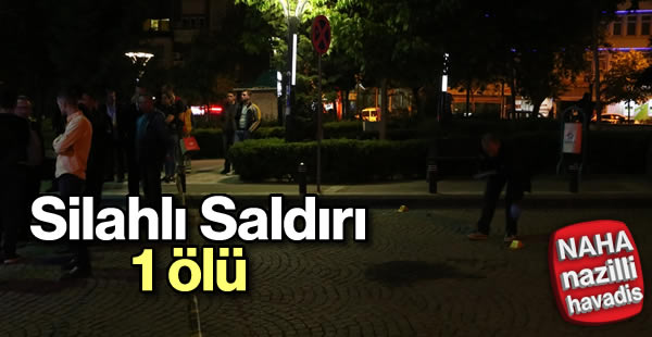 Silahlı saldırı: 1 ölü