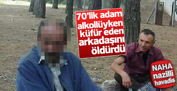 70 yaşındaki alkollü adam arkadaşını öldürdü