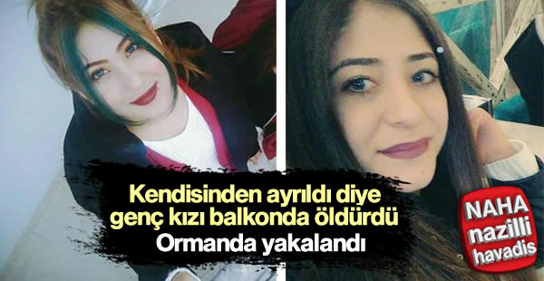 Balkonda oturan genç kızı öldüren zanlı yakalandı