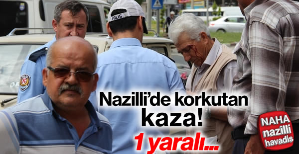 Nazilli’de trafik kazası: 1 yaralı