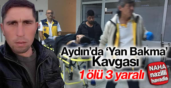 Yan bakma kavgasında kan aktı: 1 ölü, 3 yaralı