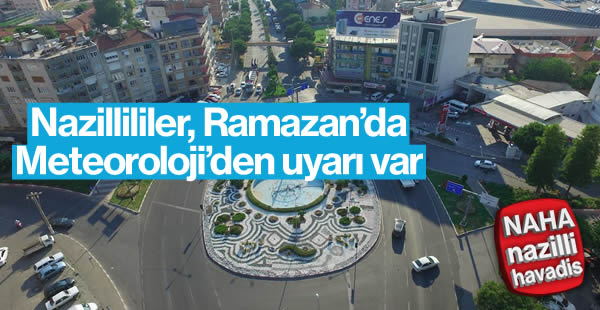 Nazilli, Ramazan'da nasıl olacak...