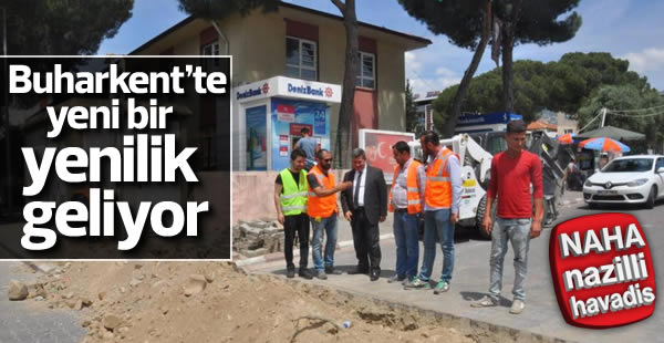 Buharkent'te yeni bir yenilik geliyor