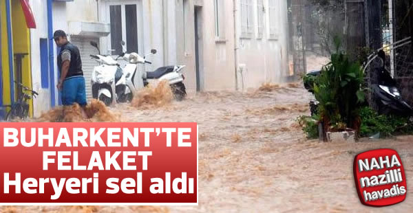 Buharkent'i sel aldı!