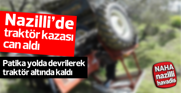 Talihsiz kadın traktörün altında can verdi