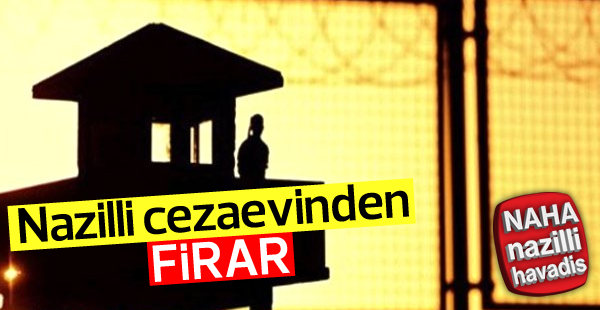 Nazilli cezaevinden firar vakası