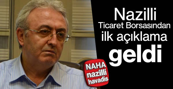 Nazilli Ticaret Borsasından ilk açıklama geldi