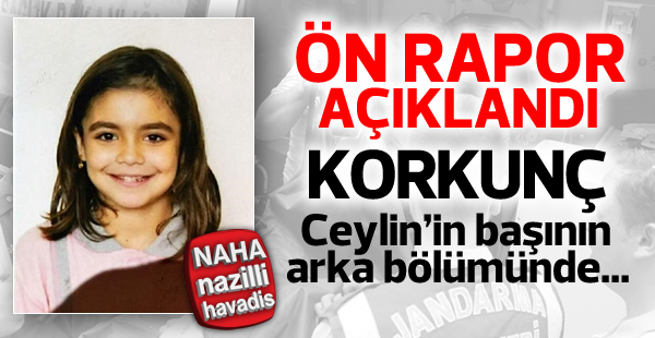 Ceylin'nin ölümüne ilişkin ön rapor açıklandı