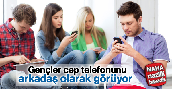 Gençler cep telefonunu arkadaş olarak görüyor