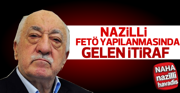 FETÖ Nazilli yapılanmasında itiraf!