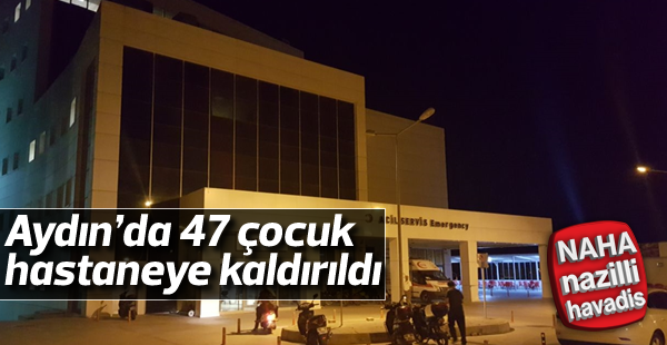 Aydın'daki anaokulunda 47 çocuk gıdadan zehirlendi