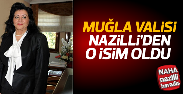 Nazilli’den O İsim Muğla Valisi Oldu!