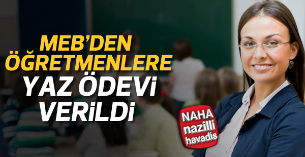 Bakanlık öğretmenlere yaz ödevi verdi