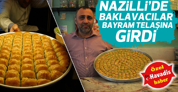 Nazilli'de baklavacılar bayram telaşına girdi