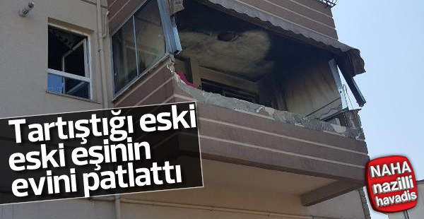 Eski eşinin evini patlatan adam gözaltına alındı