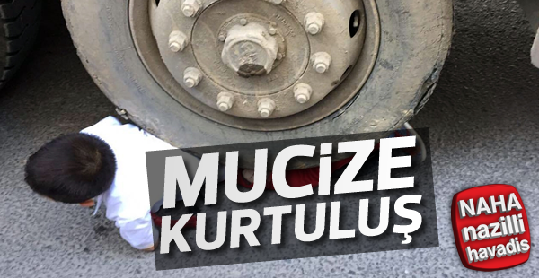 Hafriyat kamyonunun altından mucize kurtuluş