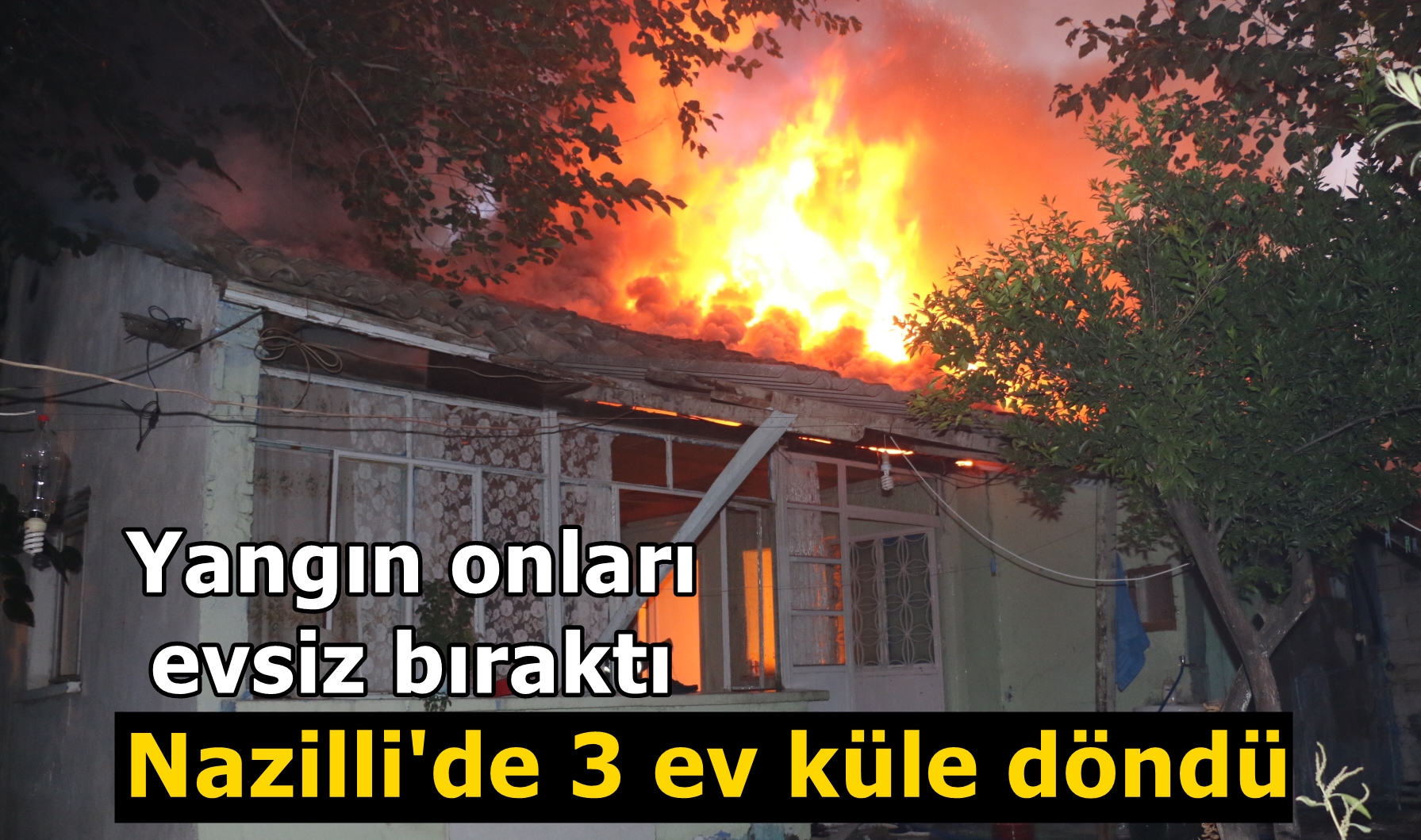 Nazilli'de 3 ev küle döndü