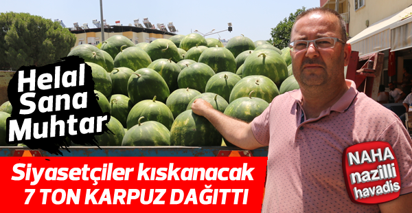 İsabeyli Muhtarı 7 ton karpuz dağıttı