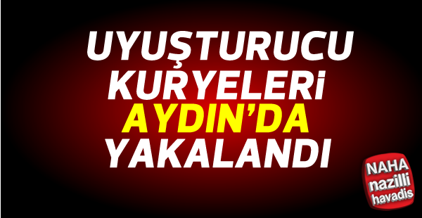 Uyuşturucu kuryeleri Aydın'da yakalandı