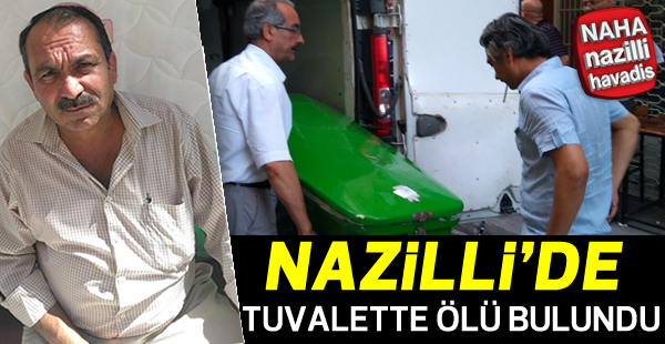 Nazilli'de tuvallette ölü bulundu