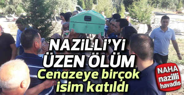 Nazilli'yi üzen ölüm