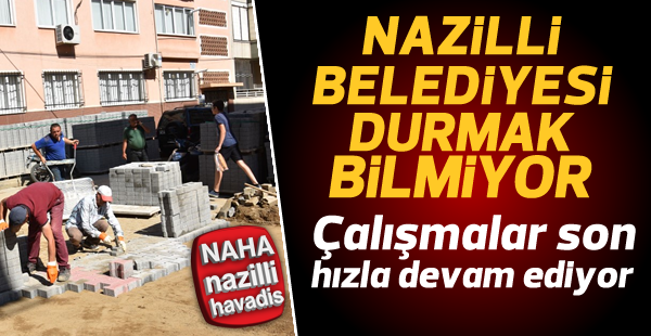 Nazilli Belediyesinin yol yapım çalışmaları devam ediyor