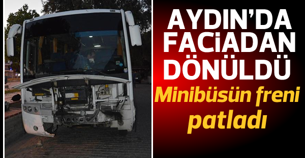 Minibüsün freni patladı, faciadan dönüldü