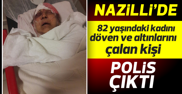 82 yaşındaki kadını darp eden kişi polis çıktı