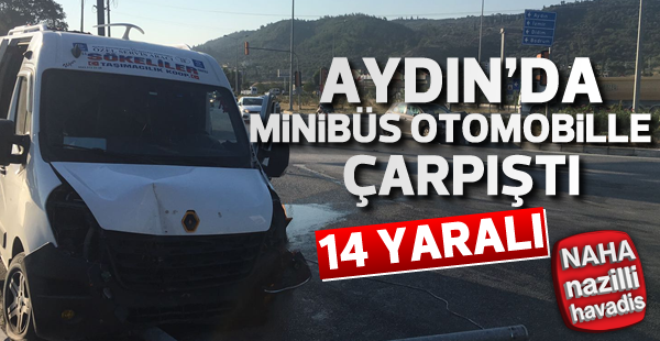 Aydın'da minibüsle otomobil çarpıştı; 14 yaralı