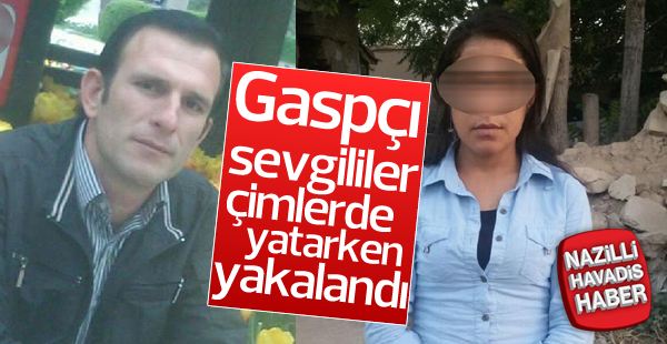 Gasp ve hırsızlık suçlarından aranan sevgililer yakalandı