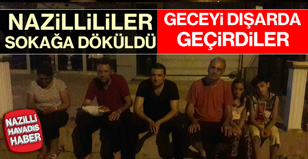 Nazillililer geceyi dışarıda geçirdi