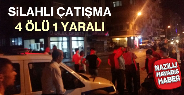 Silahlı çatışma: 4 ölü 1 yaralı