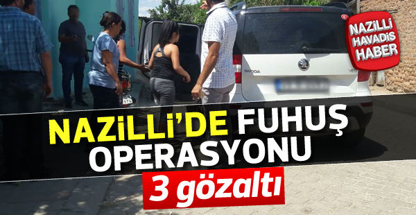 Nazilli'de fuhuş operasyonu