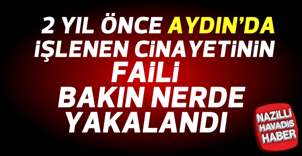 Cinayet zanlısı 2 yıl sonra yakalandı