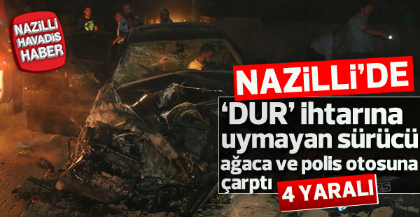 Nazilli'de 'dur' ihtarına uymadı, kaza yaptı