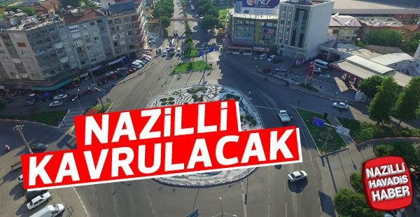 Nazilli kavrulacak