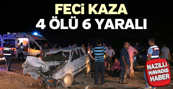 Trafik kazası: 4 ölü, 6 yaralı