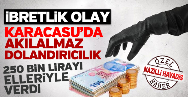 Karacasu'da akılalmaz dolandırıcılık