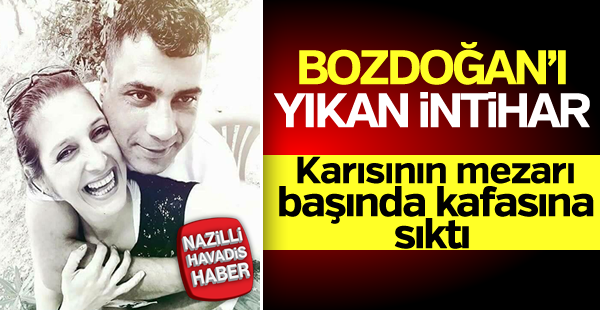 Bozdoğan'da karısının mezarında intihar etti!