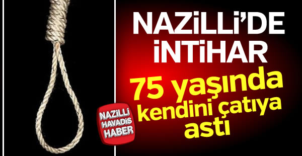 Nazilli'de şok intihar